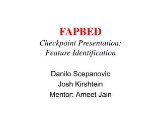 FAPBED Checkpoint Presentation: Feature Identification