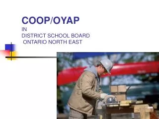 COOP/OYAP IN DISTRICT SCHOOL BOARD ONTARIO NORTH EAST