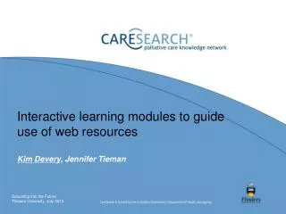 Interactive learning modules to guide use of web resources 	 Kim Devery , Jennifer Tieman