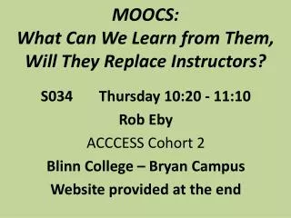 MOOCS: What Can We Learn from Them, Will They Replace Instructors?