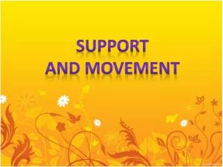 SUPPORT AND MOVEMENT