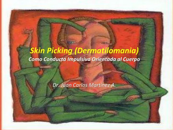 skin picking dermatilomania como conducta impulsiva orientada al cuerpo
