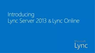 Introducing Lync Server 2013 &amp; Lync Online