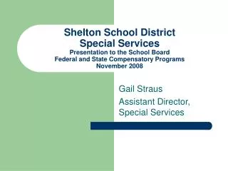 Gail Straus Assistant Director, Special Services