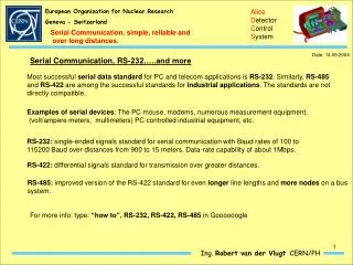 Serial Communication, simple, reliable and over long distances.