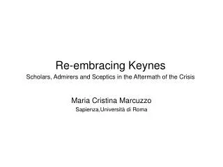 Re-embracing K e ynes Scholars, A dmirers and S ceptics in the A ftermath of the C risis