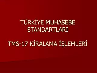 t rk ye muhasebe standartlari tms 17 k ralama lemler