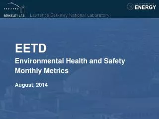 EETD Environmental Health and Safety Monthly Metrics August, 2014