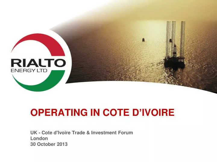 operating in cote d ivoire uk cote d ivoire trade investment forum london 30 october 2013