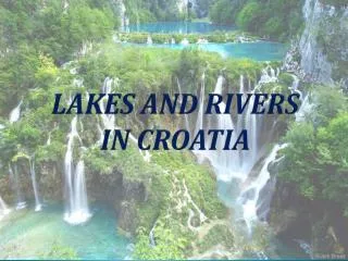 LAKES AND RIVERS IN CROATIA