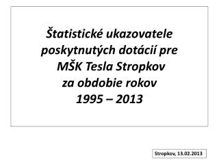 tatistick ukazovatele poskytnut ch dot ci pre m k tesla stropkov za obdobie rokov 1995 2013