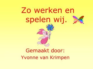 zo werken en spelen wij