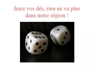 jetez vos d s rien ne va plus dans notre r gion