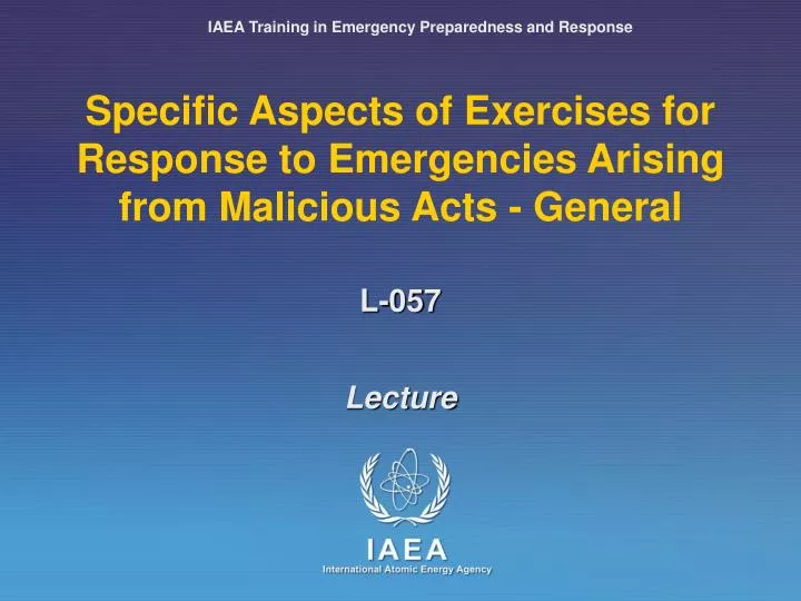 specific aspects of exercises for response to emergencies arising from malicious acts general