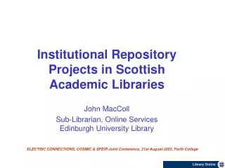 Institutional Repository Projects in Scottish Academic Libraries John MacColl