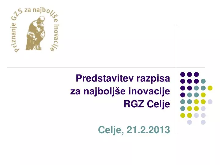 predstavitev razpisa za najbolj e inovacije rgz celje celje 21 2 2013