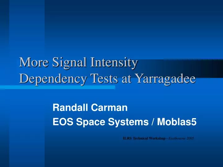 more signal intensity dependency tests at yarragadee