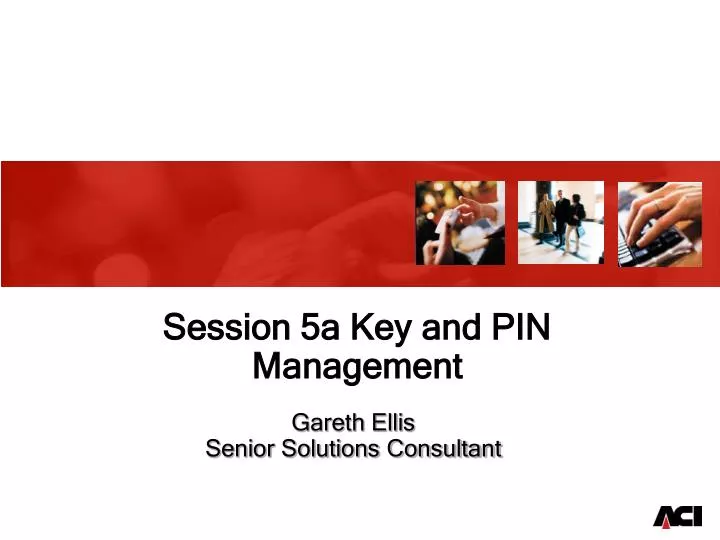 session 5a key and pin management
