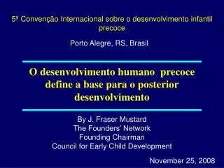 o desenvolvimento humano precoce define a base para o posterior desenvolvimento
