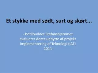 et stykke med s dt surt og sk rt