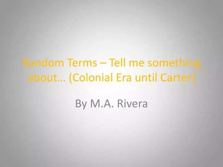 random terms tell me something about colonial era until carter