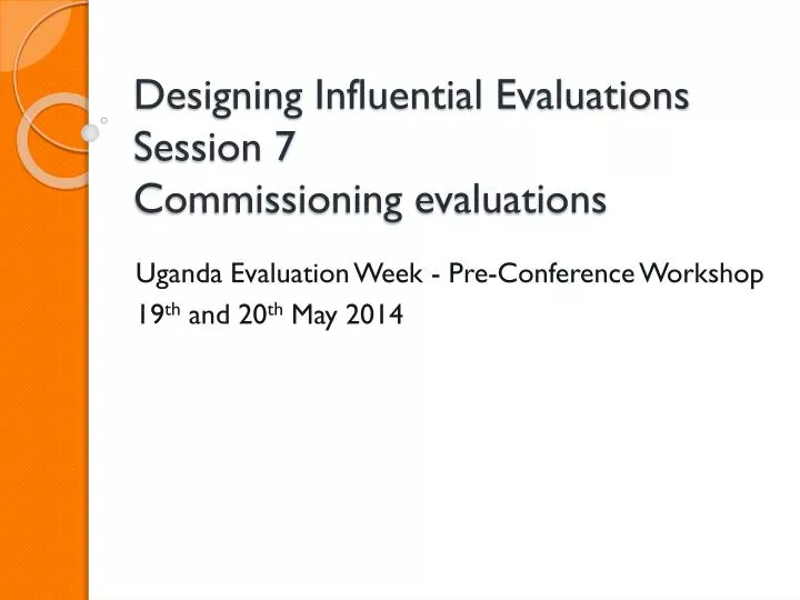designing influential evaluations session 7 commissioning evaluations