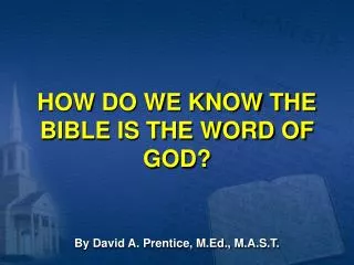 HOW DO WE KNOW THE BIBLE IS THE WORD OF GOD?