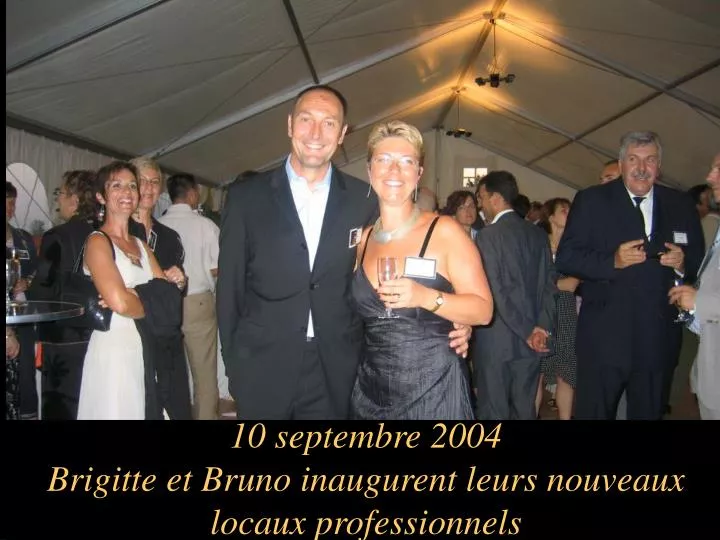 10 septembre 2004 brigitte et bruno inaugurent leurs nouveaux locaux professionnels