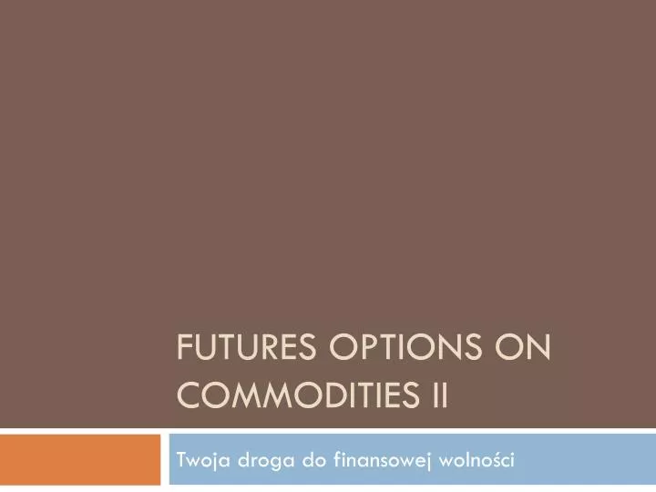 futures options on commodities ii