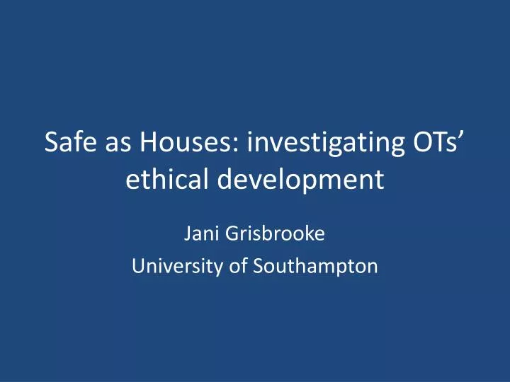 safe as houses investigating ots ethical development