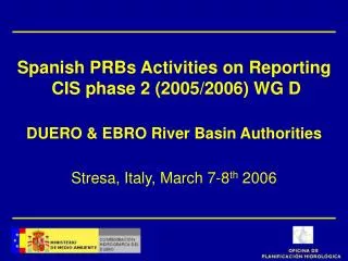 Spanish PRBs Activities on Reporting CIS phase 2 (2005/2006) WG D