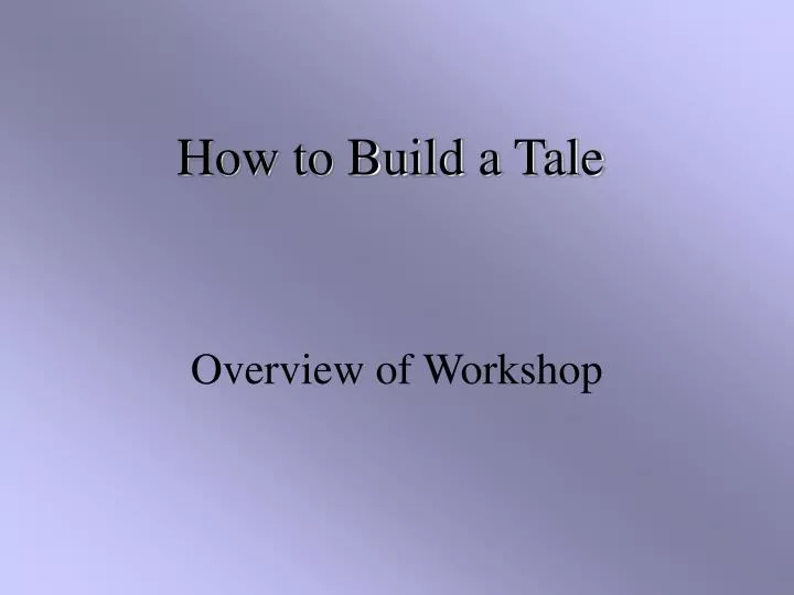 how to build a tale