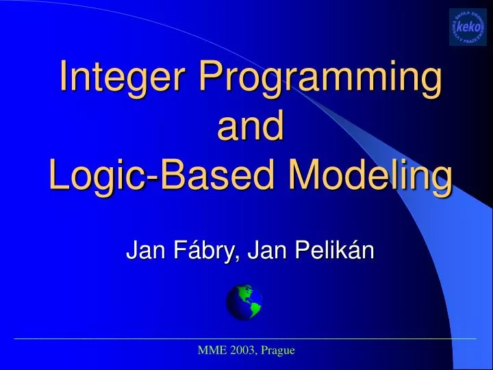 integer programming and logic based modeling jan f bry jan pelik n
