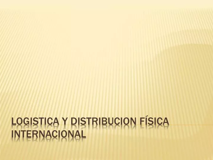 logistica y distribucion f sica internacional
