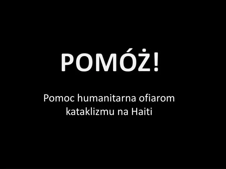 pomoc humanitarna ofiarom kataklizmu na haiti