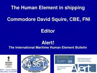 The Human Element in shipping Commodore David Squire, CBE, FNI Editor Alert!