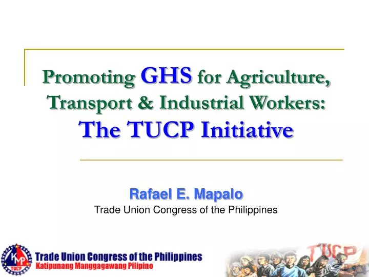 promoting ghs for agriculture transport industrial workers the tucp initiative