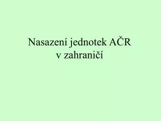 nasazen jednotek a r v zahrani
