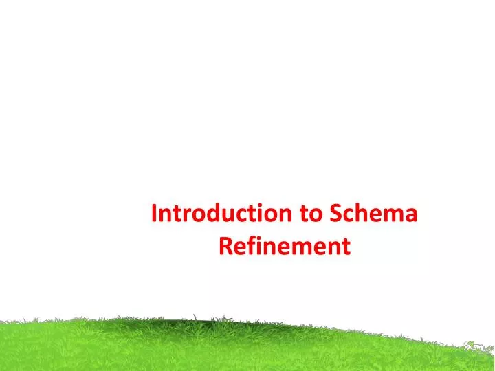 introduction to schema refinement