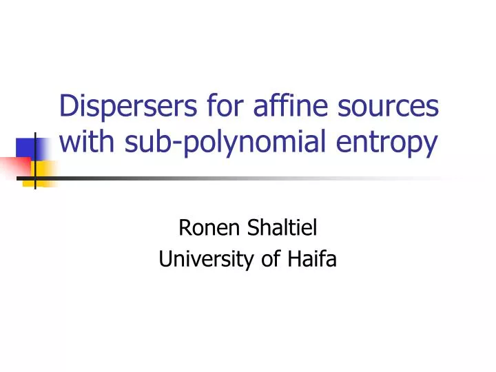 dispersers for affine sources with sub polynomial entropy
