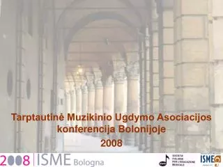 tarptautin muzikinio ugdymo asociacijos konferencija bolonijoje 2008