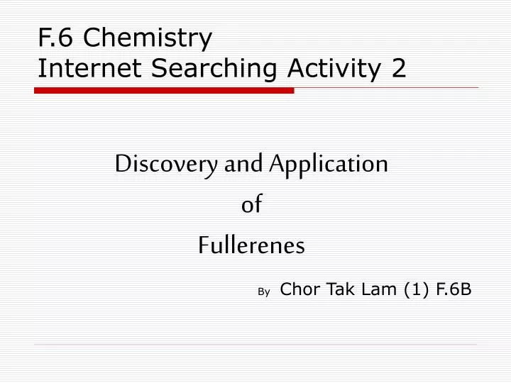 discovery and application of fullerenes by chor tak lam 1 f 6b