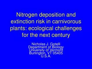 Nicholas J. Gotelli Department of Biology University of Vermont Burlington, VT 05405 U.S.A.