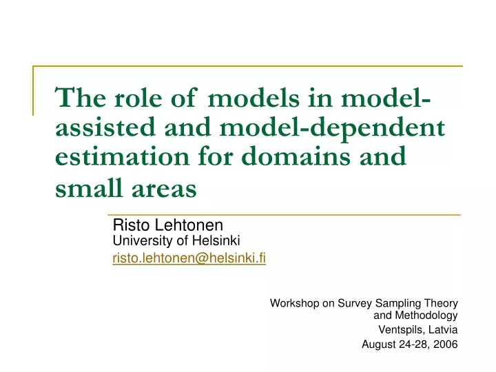 the role of models in model assisted and model dependent estimation for domains and small areas