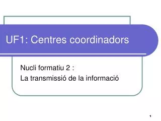 uf1 centres coordinadors