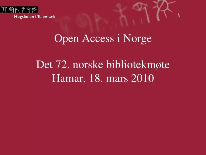 open access i norge det 72 norske bibliotekm te hamar 18 mars 2010