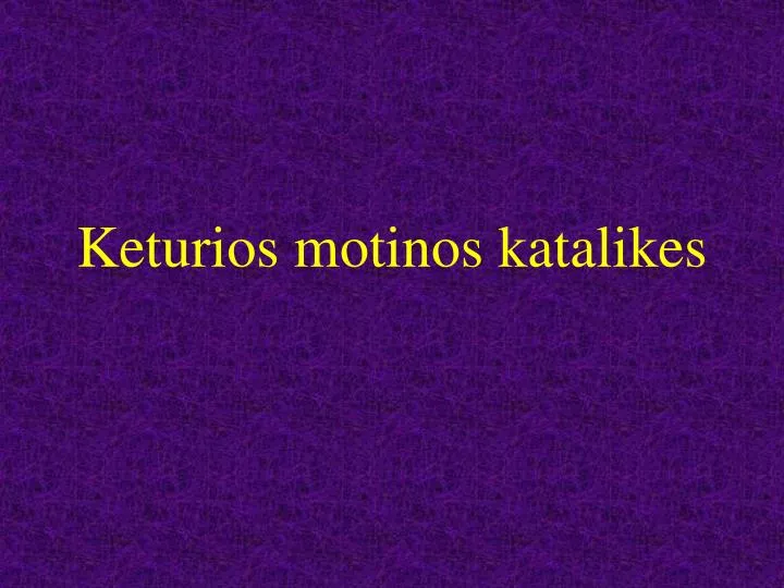 keturios motinos katalikes