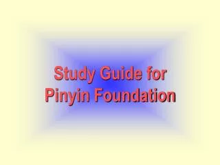 Study Guide for Pinyin Foundation