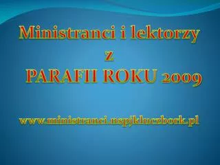 Ministranci i lektorzy z PARAFII ROKU 2009 ministranci.nspjkluczbork.pl