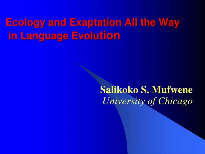 ecology and exaptation all the way in language evolu tion